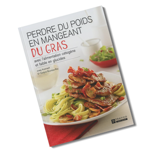 Perdre du poids en mangeant du gras | Tome I