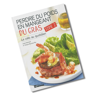 Perdre du poids en mangeant du gras | Tome II