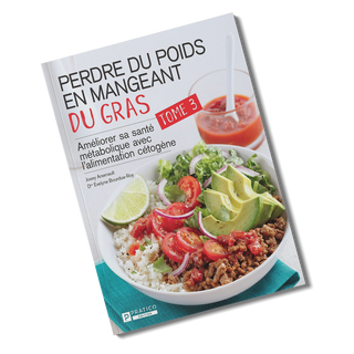 Perdre du poids en mangeant du gras | Tome III